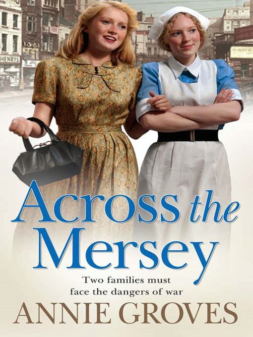 Title details for Across the Mersey by Annie Groves - Available